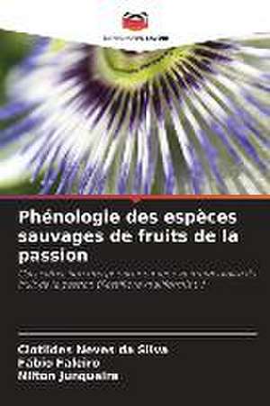 Phénologie des espèces sauvages de fruits de la passion de Clotildes Neves Da Silva