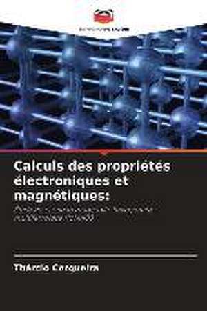 Calculs des propriétés électroniques et magnétiques: de Thárcio Cerqueira