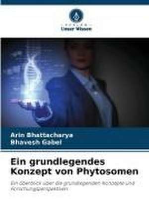 Ein grundlegendes Konzept von Phytosomen de Arin Bhattacharya