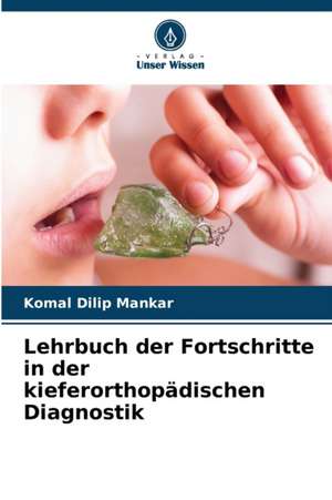 Lehrbuch der Fortschritte in der kieferorthopädischen Diagnostik de Komal Dilip Mankar