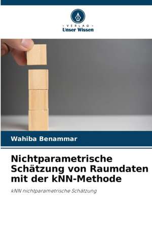 Nichtparametrische Schätzung von Raumdaten mit der kNN-Methode de Wahiba Benammar