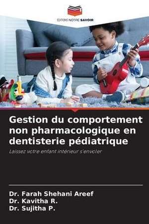 Gestion du comportement non pharmacologique en dentisterie pédiatrique de Farah Shehani Areef