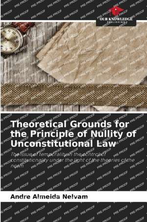 Theoretical Grounds for the Principle of Nullity of Unconstitutional Law de Andre Almeida Nelvam