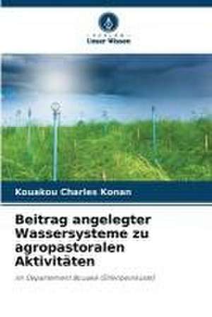 Beitrag angelegter Wassersysteme zu agropastoralen Aktivitäten de Kouakou Charles Konan