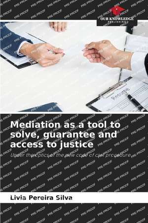 Mediation as a tool to solve, guarantee and access to justice de Livia Pereira Silva