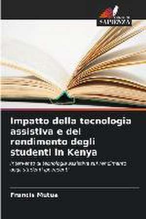 Impatto della tecnologia assistiva e del rendimento degli studenti in Kenya de Francis Mutua