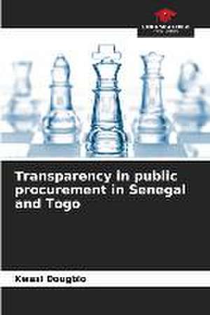 Transparency in public procurement in Senegal and Togo de Kwasi Dougblo