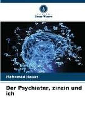 Der Psychiater, zinzin und ich de Mohamed Houat