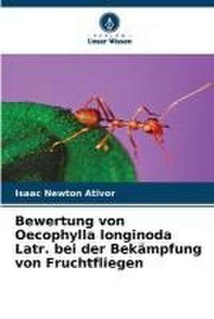 Bewertung von Oecophylla longinoda Latr. bei der Bekämpfung von Fruchtfliegen de Isaac Newton Ativor