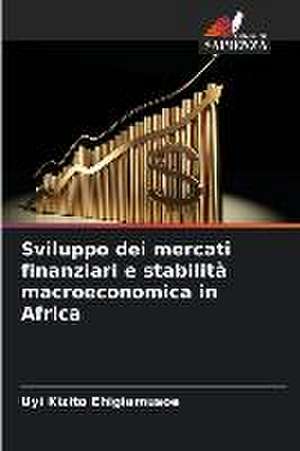 Sviluppo dei mercati finanziari e stabilità macroeconomica in Africa de Uyi Kizito Ehigiamusoe