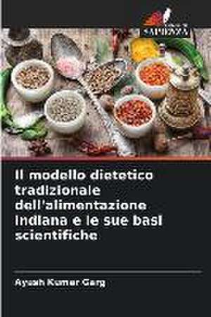 Il modello dietetico tradizionale dell'alimentazione indiana e le sue basi scientifiche de Ayush Kumar Garg