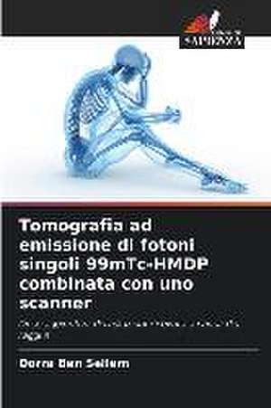 Tomografia ad emissione di fotoni singoli 99mTc-HMDP combinata con uno scanner de Dorra Ben Sellem