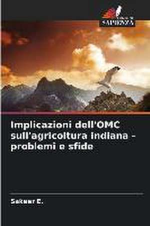 Implicazioni dell'OMC sull'agricoltura indiana - problemi e sfide de Sakeer E.