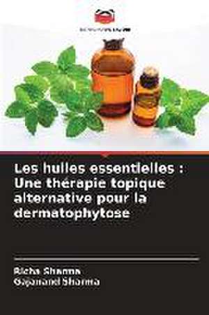 Les huiles essentielles : Une thérapie topique alternative pour la dermatophytose de Richa Sharma