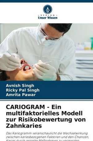 CARIOGRAM - Ein multifaktorielles Modell zur Risikobewertung von Zahnkaries de Avnish Singh