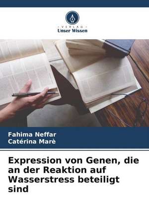 Expression von Genen, die an der Reaktion auf Wasserstress beteiligt sind de Fahima Neffar