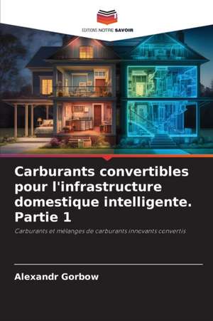 Carburants convertibles pour l'infrastructure domestique intelligente. Partie 1 de Aleksandr Gorbov