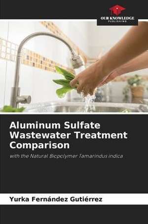 Aluminum Sulfate Wastewater Treatment Comparison de Yurka Fernández Gutiérrez