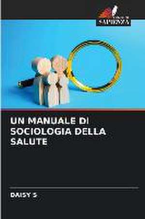 UN MANUALE DI SOCIOLOGIA DELLA SALUTE de Daisy S