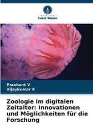 Zoologie im digitalen Zeitalter: Innovationen und Möglichkeiten für die Forschung de Prashant V