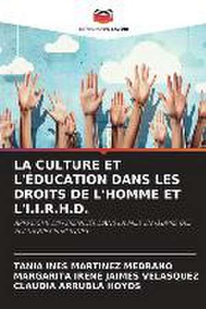 LA CULTURE ET L'ÉDUCATION DANS LES DROITS DE L'HOMME ET L'I.I.R.H.D. de Tania Ines Martinez Medrano