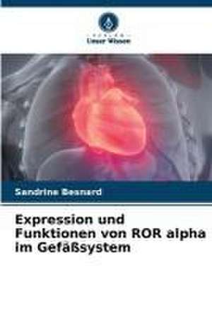 Expression und Funktionen von ROR alpha im Gefäßsystem de Sandrine Besnard