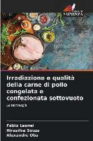 Irradiazione e qualità della carne di pollo congelata e confezionata sottovuoto de Fábio Leonel