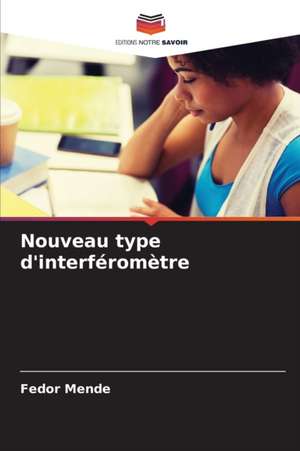 Nouveau type d'interféromètre de Fedor Mende