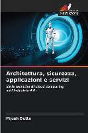 Architettura, sicurezza, applicazioni e servizi de Pijush Dutta