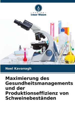 Maximierung des Gesundheitsmanagements und der Produktionseffizienz von Schweinebeständen de Noel Kavanagh