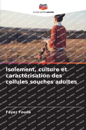 Isolement, culture et caractérisation des cellules souches adultes de Fayez Fouda