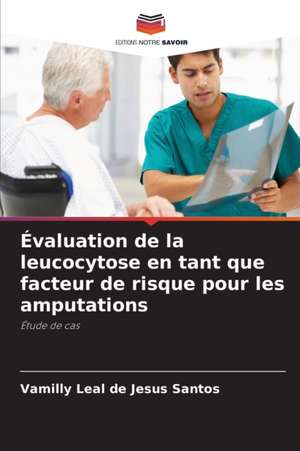 Évaluation de la leucocytose en tant que facteur de risque pour les amputations de Vamilly Leal de Jesus Santos