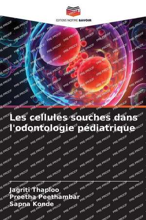 Les cellules souches dans l'odontologie pédiatrique de Jagriti Thaploo