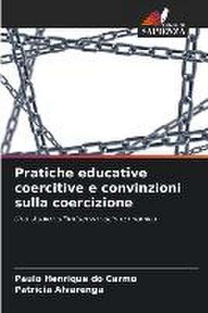 Pratiche educative coercitive e convinzioni sulla coercizione de Paulo Henrique Do Carmo