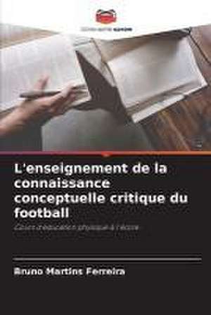 L'enseignement de la connaissance conceptuelle critique du football de Bruno Martins Ferreira