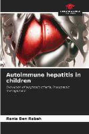 Autoimmune hepatitis in children de Rania Ben Rabeh