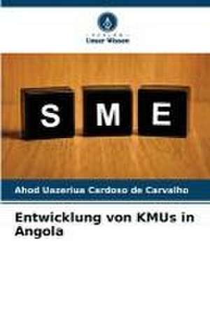 Entwicklung von KMUs in Angola de Ahod Uazeriua Cardoso de Carvalho