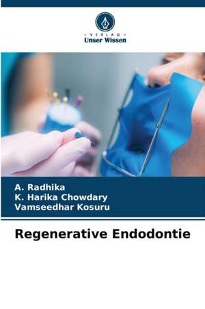 Regenerative Endodontie de A. Radhika