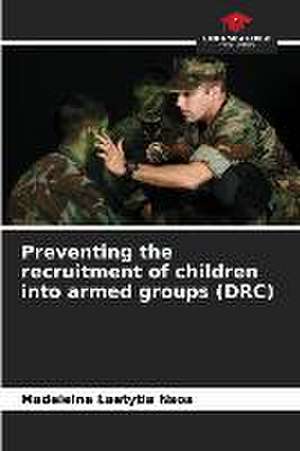 Preventing the recruitment of children into armed groups (DRC) de Madeleine Laetytia Nsoa