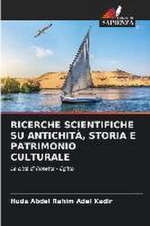 RICERCHE SCIENTIFICHE SU ANTICHITÀ, STORIA E PATRIMONIO CULTURALE de Huda Abdel Rahim Adel Kadir