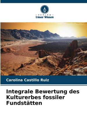 Integrale Bewertung des Kulturerbes fossiler Fundstätten de Carolina Castillo Ruiz