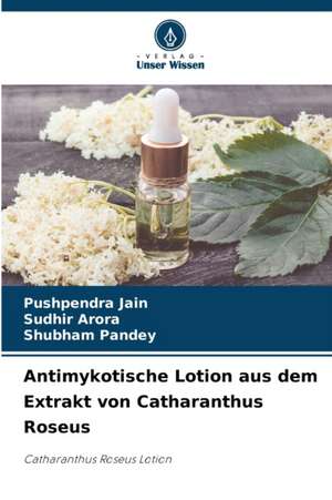 Antimykotische Lotion aus dem Extrakt von Catharanthus Roseus de Pushpendra Jain