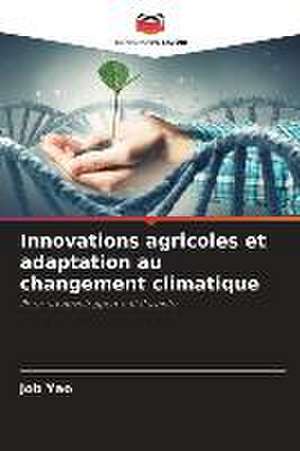 Innovations agricoles et adaptation au changement climatique de Job Yao