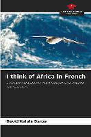 I think of Africa in French de David Kalala Banze