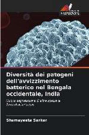 Diversità dei patogeni dell'avvizzimento batterico nel Bengala occidentale, India de Shamayeeta Sarkar