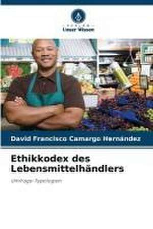 Ethikkodex des Lebensmittelhändlers de David Francisco Camargo Hernández