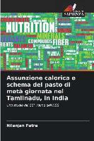 Assunzione calorica e schema del pasto di metà giornata nel Tamilnadu, in India de Nilanjan Patra