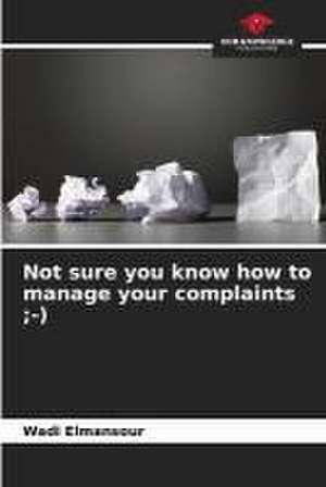 Not sure you know how to manage your complaints ;-) de Wadi Elmansour