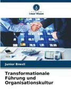 Transformationale Führung und Organisationskultur de Junior Brevil