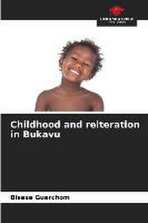 Childhood and reiteration in Bukavu de Bisese Guerchom